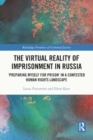 The Virtual Reality of Imprisonment in Russia : 'Preparing myself for Prison' in a Contested Human Rights Landscape - Book