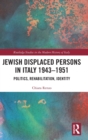 Jewish Displaced Persons in Italy 1943–1951 : Politics, Rehabilitation, Identity - Book