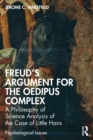 Freud's Argument for the Oedipus Complex : A Philosophy of Science Analysis of the Case of Little Hans - Book