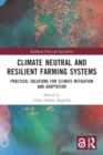 Climate Neutral and Resilient Farming Systems : Practical Solutions for Climate Mitigation and Adaptation - Book