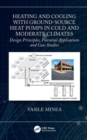 Heating and Cooling with Ground-Source Heat Pumps in Cold and Moderate Climates : Design Principles, Potential Applications and Case Studies - Book