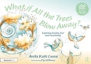 What if All the Trees Blow Away?: Exploring Anxiety, Fear and Uncertainty - Book