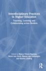 Interdisciplinary Practices in Higher Education : Teaching, Learning and Collaborating across Borders - Book