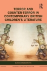 Terror and Counter-Terror in Contemporary British Children’s Literature - Book
