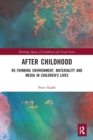 After Childhood : Re-thinking Environment, Materiality and Media in Children's Lives - Book