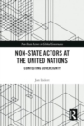 Non-State Actors at the United Nations : Contesting Sovereignty - Book