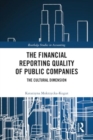 The Financial Reporting Quality of Public Companies : The Cultural Dimension - Book