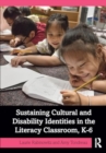 Sustaining Cultural and Disability Identities in the Literacy Classroom, K-6 - Book
