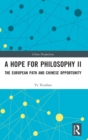 A Hope for Philosophy II : The European Path and Chinese Opportunity - Book