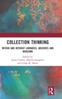 Collection Thinking : Within and Without Libraries, Archives and Museums - Book