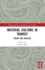 Material Culture in Transit : Theory and Practice - Book