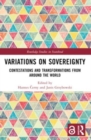 Variations on Sovereignty : Contestations and Transformations from around the World - Book