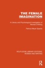 The Female Imagination : A Literary and Psychological Investigation of Women's Writing - Book