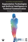 Augmentation Technologies and Artificial Intelligence in Technical Communication : Designing Ethical Futures - Book