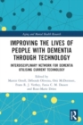 Improving the Lives of People with Dementia through Technology : Interdisciplinary Network for Dementia Utilising Current Technology - Book