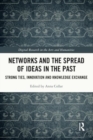 Networks and the Spread of Ideas in the Past : Strong Ties, Innovation and Knowledge Exchange - Book