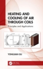 Heating and Cooling of Air Through Coils : Principles and Applications - Book