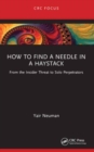 How to Find a Needle in a Haystack : From the Insider Threat to Solo Perpetrators - Book