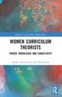 Women Curriculum Theorists : Power, Knowledge and Subjectivity - Book