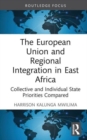 The European Union and Regional Integration in East Africa : Collective and Individual State Priorities Compared - Book