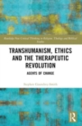 Transhumanism, Ethics and the Therapeutic Revolution : Agents of Change - Book