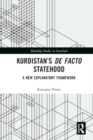 Kurdistan’s De Facto Statehood : A New Explanatory Framework - Book