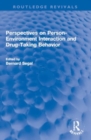Perspectives on Person-Environment Interaction and Drug-Taking Behavior - Book
