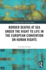 Border Deaths at Sea under the Right to Life in the European Convention on Human Rights - Book