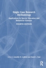 Single Case Research Methodology : Applications in Special Education and Behavioral Sciences - Book