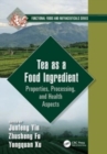 Tea as a Food Ingredient : Properties, Processing, and Health Aspects - Book