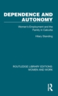 Dependence and Autonomy : Women's Employment and the Family in Calcutta - Book