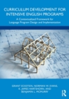 Curriculum Development for Intensive English Programs : A Contextualized Framework for Language Program Design and Implementation - Book
