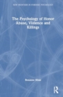 The Psychology of Honor Abuse, Violence, and Killings - Book