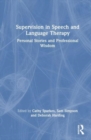 Supervision in Speech and Language Therapy : Personal Stories and Professional Wisdom - Book