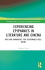 Experiencing Epiphanies in Literature and Cinema : Arts and Humanities for Sustainable Well-being - Book