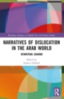 Narratives of Dislocation in the Arab World : Rewriting Ghurba - Book