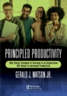 Principled Productivity : Why Ethical Treatment of Everyone in an Organization Will Result in Increased Productivity - Book