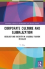 Corporate Culture and Globalization : Ideology and Identity in a Global Fashion Retailer - Book