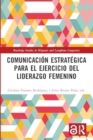 Comunicacion estrategica para el ejercicio del liderazgo femenino - Book
