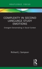 Complexity in Second Language Study Emotions : Emergent Sensemaking in Social Context - Book