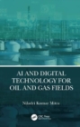 AI and Digital Technology for Oil and Gas Fields - Book