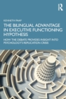 The Bilingual Advantage in Executive Functioning Hypothesis : How the debate provides insight into psychology’s replication crisis - Book