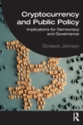 Cryptocurrency and Public Policy : Implications for Democracy and Governance - Book