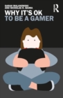 Why It's OK to Be a Gamer - Book