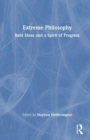 Extreme Philosophy : Bold Ideas and a Spirit of Progress - Book