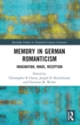 Memory in German Romanticism : Imagination, Image, Reception - Book