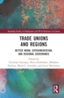 Trade Unions and Regions : Better Work, Experimentation, and Regional Governance - Book