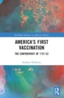 America’s First Vaccination : The Controversy of 1721-22 - Book