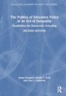 The Politics of Education Policy in an Era of Inequality : Possibilities for Democratic Schooling - Book