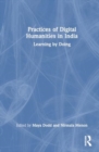 Practices of Digital Humanities in India : Learning by Doing - Book